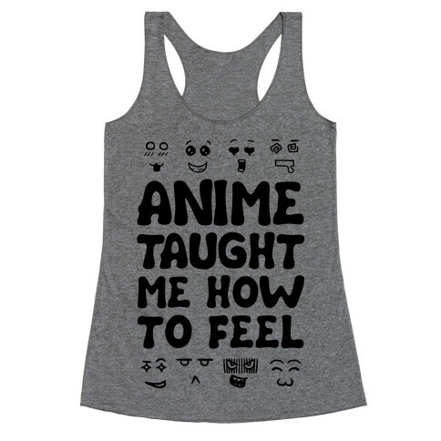 Anime Taught Me How to Feel Racerback Tank Top