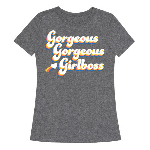 Gorgeous Gorgeous Girlboss Womens T-Shirt