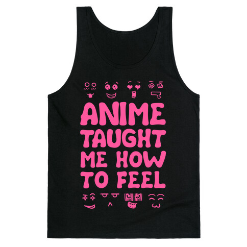 Anime Taught Me How to Feel Tank Top