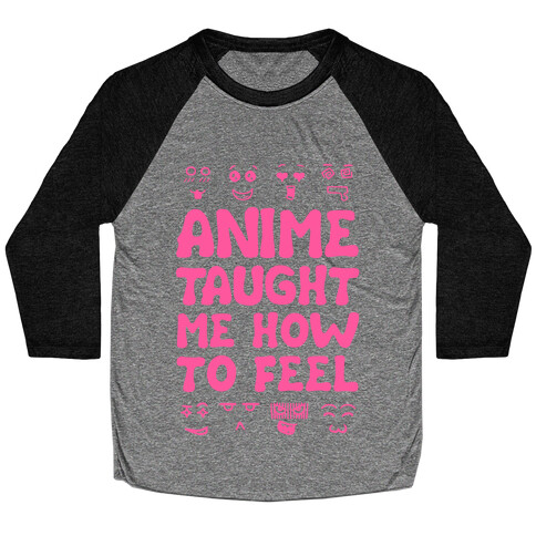Anime Taught Me How to Feel Baseball Tee