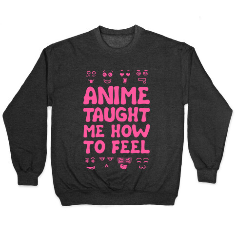 Anime Taught Me How to Feel Pullover