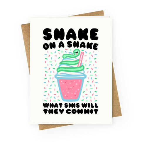 Snake On A Shake What Sins Will They Commit Greeting Card
