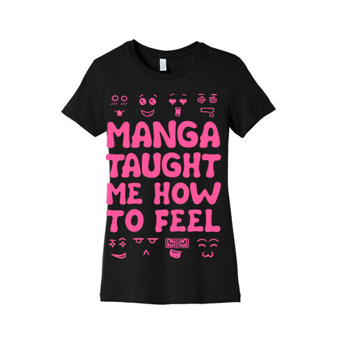 Manga Taught Me How to Feel Womens T-Shirt