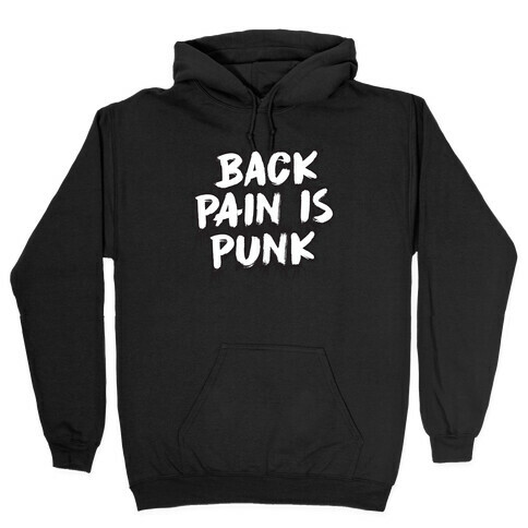 Back Pain Is Punk Hooded Sweatshirt