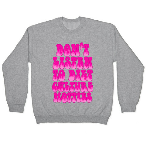 Don't Listen To Diet Culture Hotties Pullover