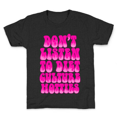 Don't Listen To Diet Culture Hotties Kids T-Shirt
