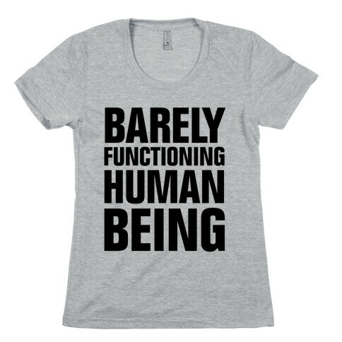 Barely Functioning Human Being Womens T-Shirt