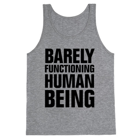 Barely Functioning Human Being Tank Top