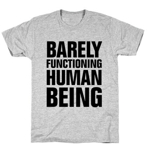 Barely Functioning Human Being T-Shirt