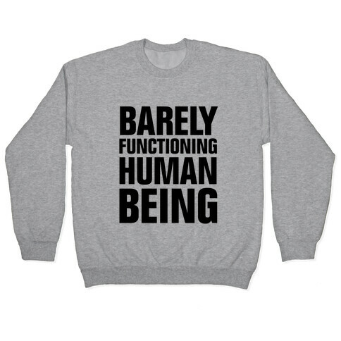 Barely Functioning Human Being Pullover