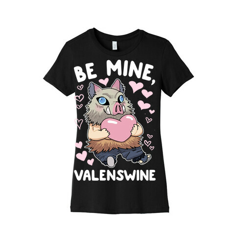 Be Mine, Valenswine Womens T-Shirt