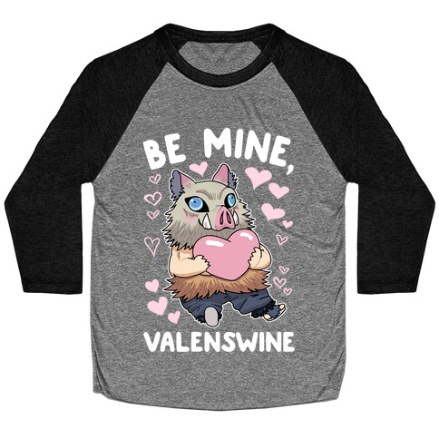 Be Mine, Valenswine Baseball Tee