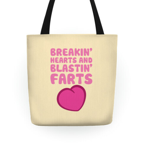 Breakin' Hearts And Blastin' Farts Tote