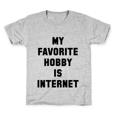 My Favorite Hobby is Internet Kids T-Shirt