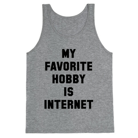 My Favorite Hobby is Internet Tank Top