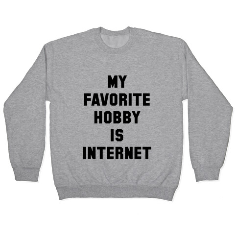 My Favorite Hobby is Internet Pullover