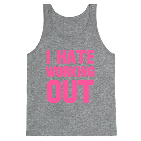 I Hate Working Out Tank Top