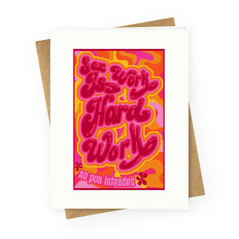 Sex Work Is Hard Work Greeting Card