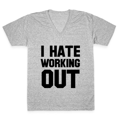 I Hate Working Out V-Neck Tee Shirt