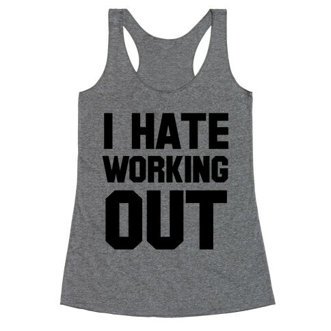 I Hate Working Out Racerback Tank Top