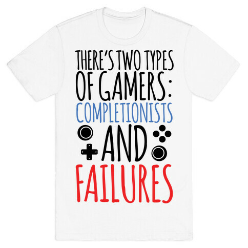 There's Two Types Of Gamers.... T-Shirt