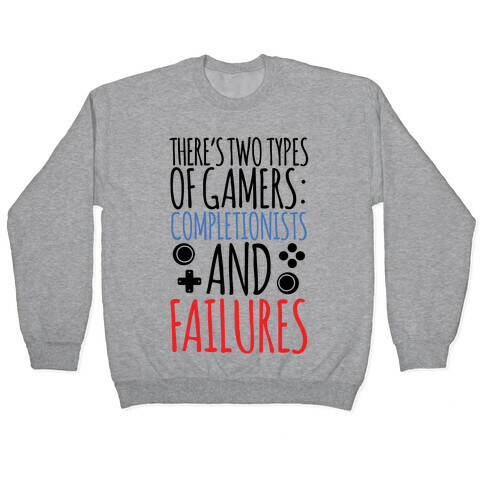 There's Two Types Of Gamers.... Pullover