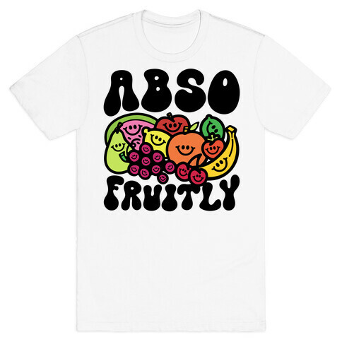 Absofruitly  T-Shirt