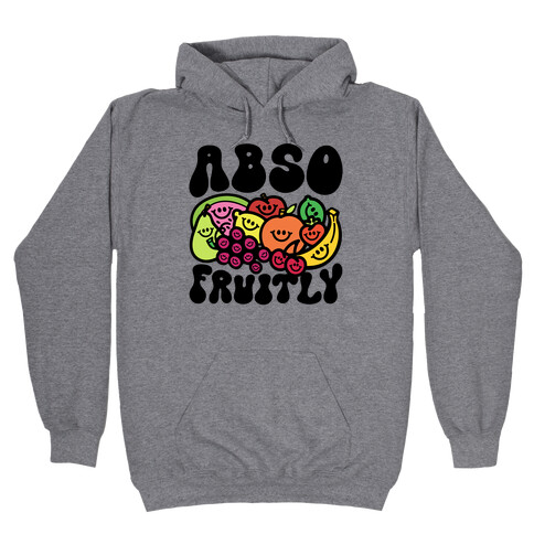 Absofruitly  Hooded Sweatshirt