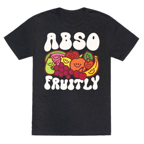 Absofruitly  T-Shirt
