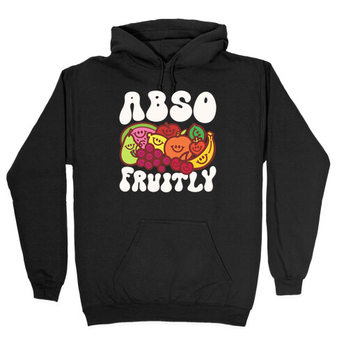 Absofruitly  Hooded Sweatshirt