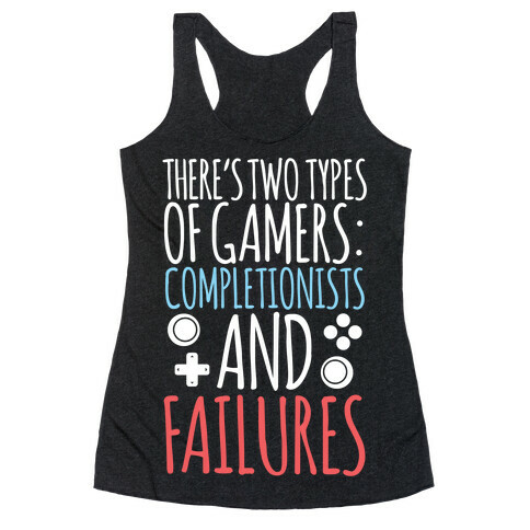 There's Two Types Of Gamers.... Racerback Tank Top