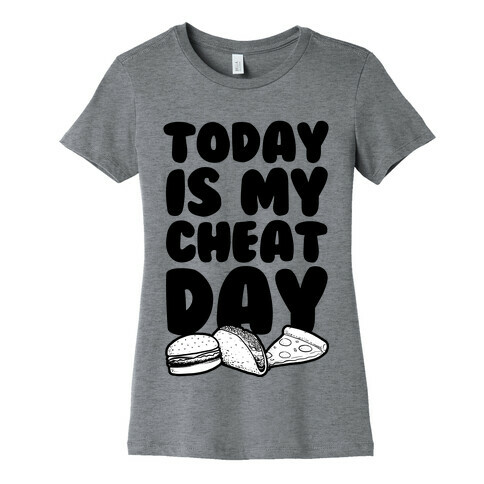 Today is my Cheat Day Womens T-Shirt