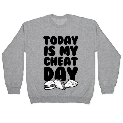 Today is my Cheat Day Pullover
