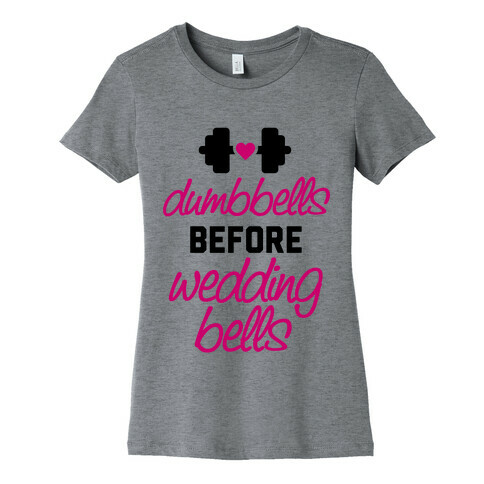 Dumbbells Before Wedding Bells Womens T-Shirt