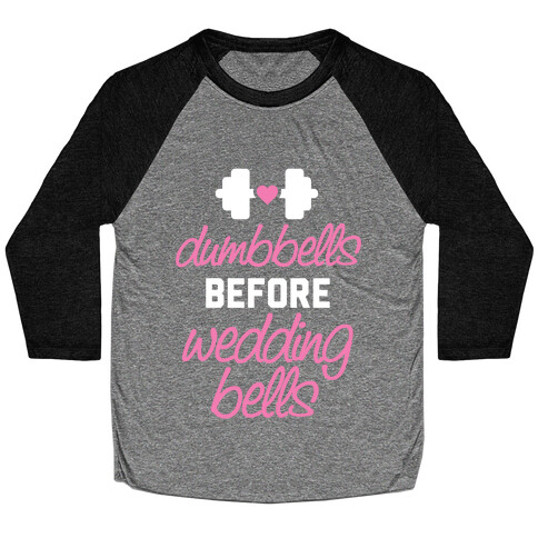 Dumbbells Before Wedding Bells Baseball Tee