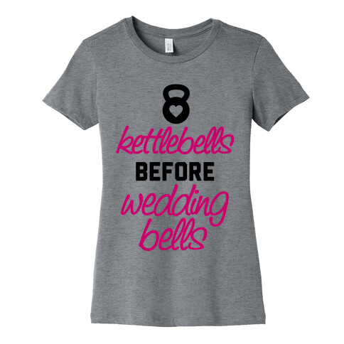 Kettlebells Before Wedding Bells Womens T-Shirt