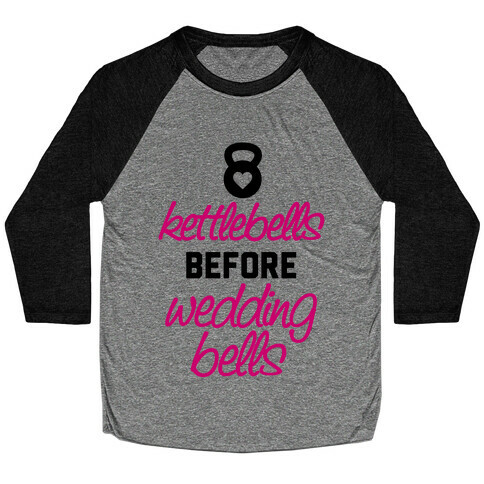 Kettlebells Before Wedding Bells Baseball Tee