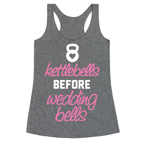 Kettlebells Before Wedding Bells Racerback Tank Top