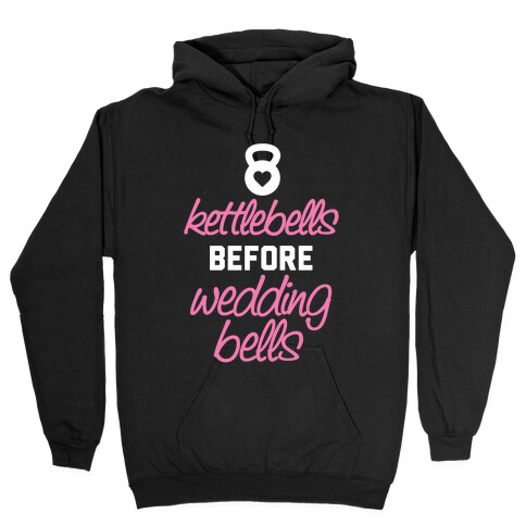 Kettlebells Before Wedding Bells Hooded Sweatshirt