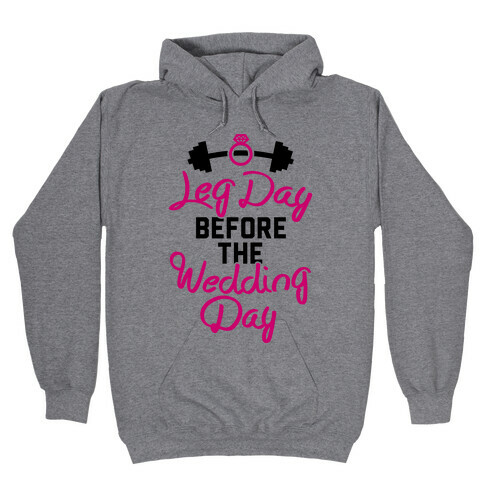 Leg Day Before The Wedding Day Hooded Sweatshirt