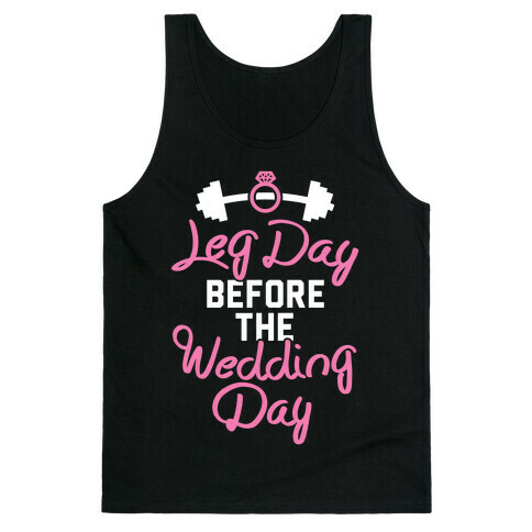 Leg Day Before The Wedding Day Tank Top