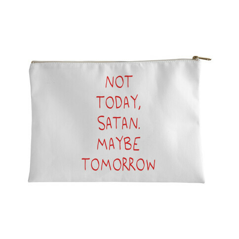 Not Today, Satan. Maybe Tomorrow Accessory Bag