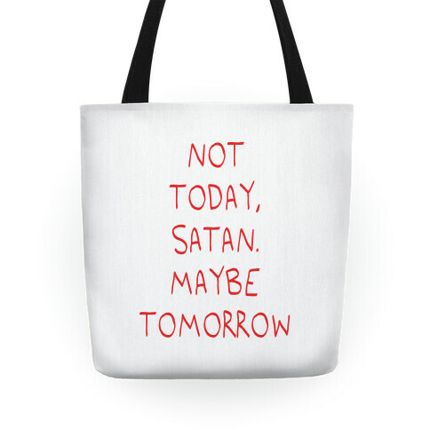 Not Today, Satan. Maybe Tomorrow Tote