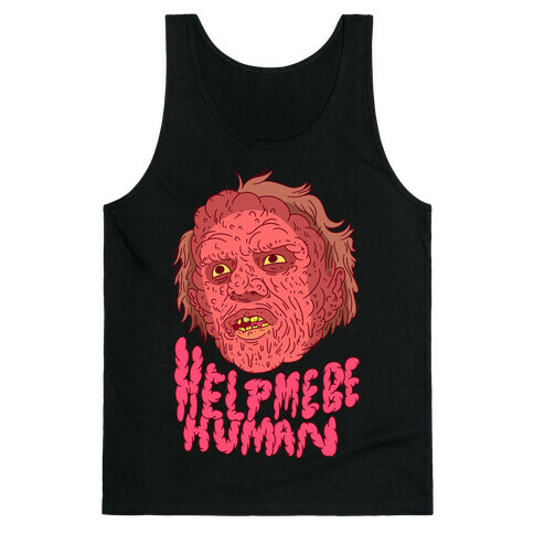 Help Me Be Human (Brundlefly) Tank Top