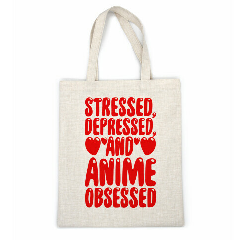 Stressed Depressed And Anime Obsessed  Casual Tote
