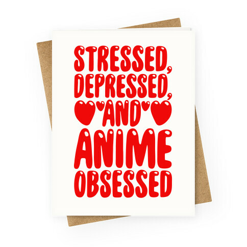 Stressed Depressed And Anime Obsessed  Greeting Card