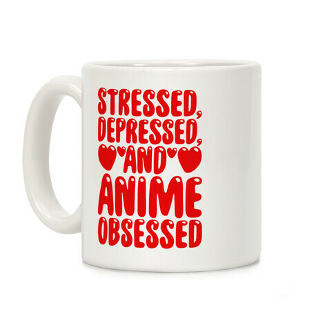 Stressed Depressed And Anime Obsessed  Coffee Mug