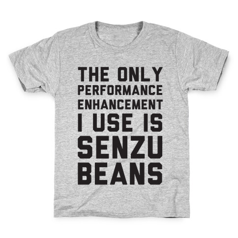 The Only Performance Enhancement I use Is Senzu Beans Kids T-Shirt