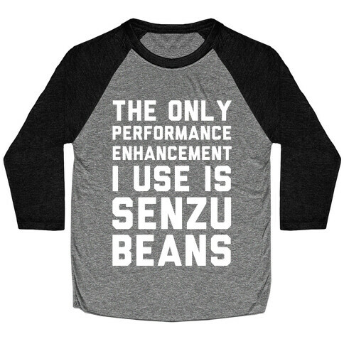 The Only Performance Enhancement I use Is Senzu Beans Baseball Tee