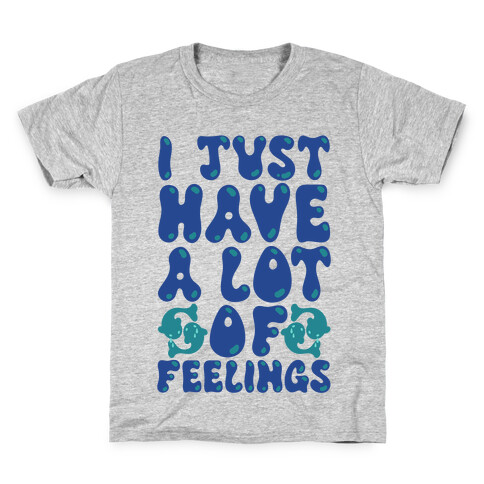 I Just Have A Lot of Feelings Pisces Kids T-Shirt